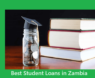 Best Student Loans in Zambia: A Comprehensive Guide