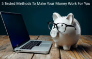 5 Tested Methods To Make Your Money Work For You