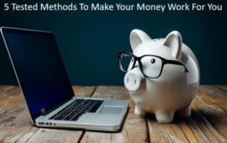 5 Tested Methods To Make Your Money Work For You